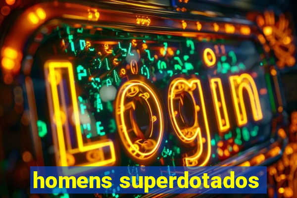 homens superdotados